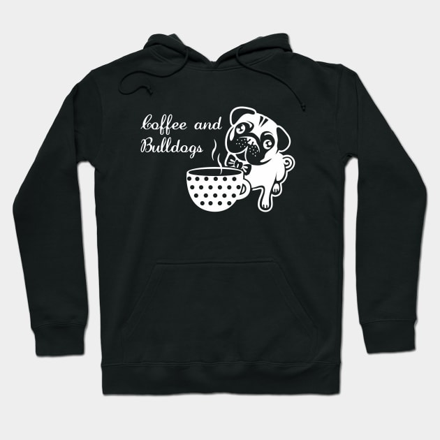 Cute Coffee and Bulldogs Quote Hoodie by ArtedPool